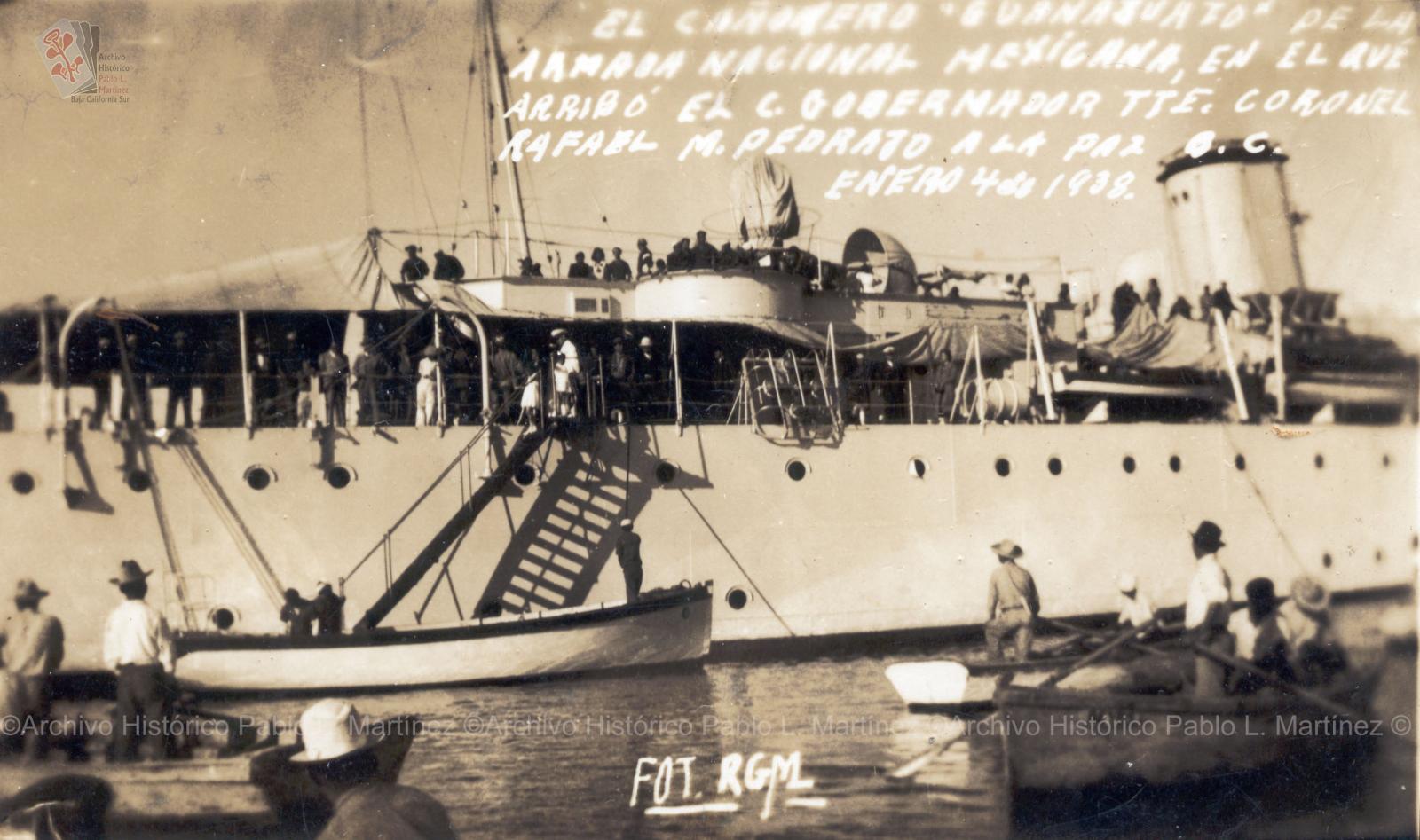 "El cañonero Guanajuato de la Armada Nacional Mexicana, en el cual, Rafael M. Pedrajo, arribó a La Paz, Baja California".
