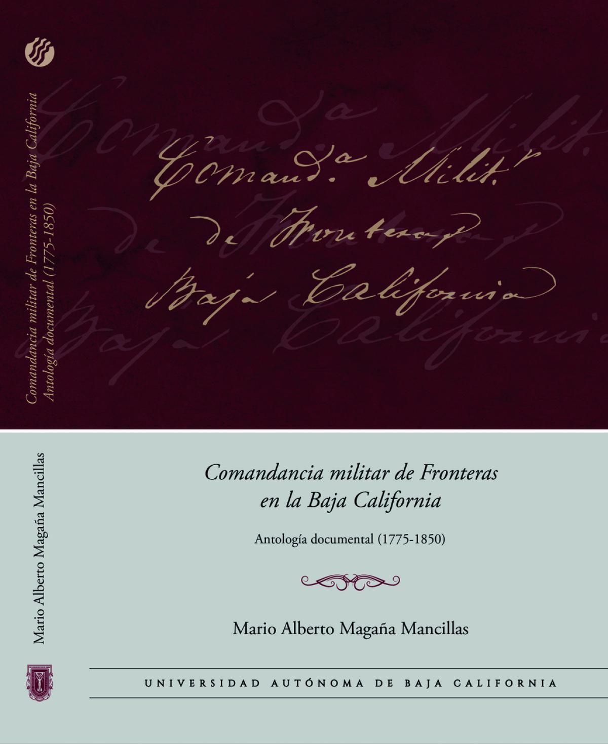Comandancia militar de Fronteras en la Baja California. Antología Documental 1775-1850