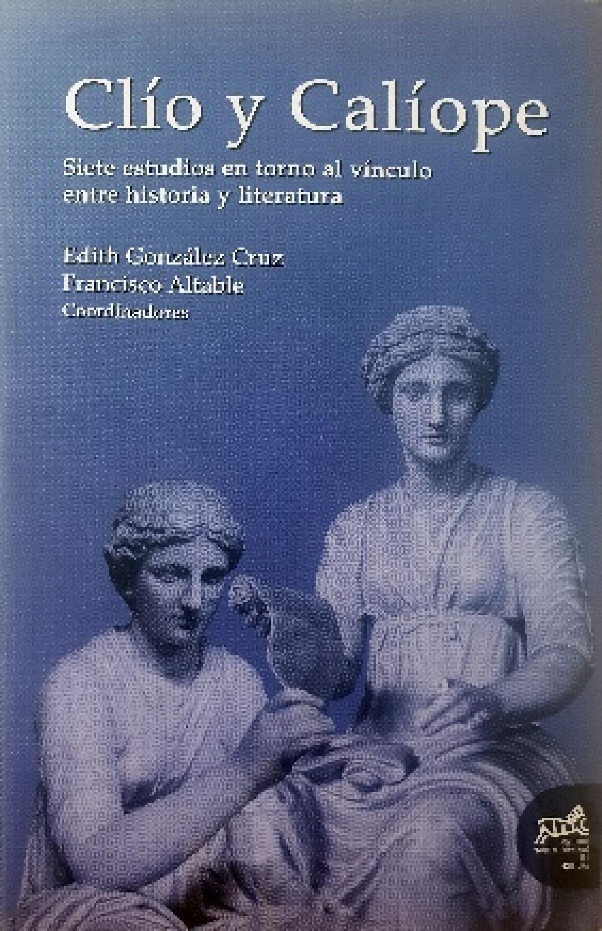 Clío y Calíope. Siete estudios en torno al vínculo entre historia y literatura