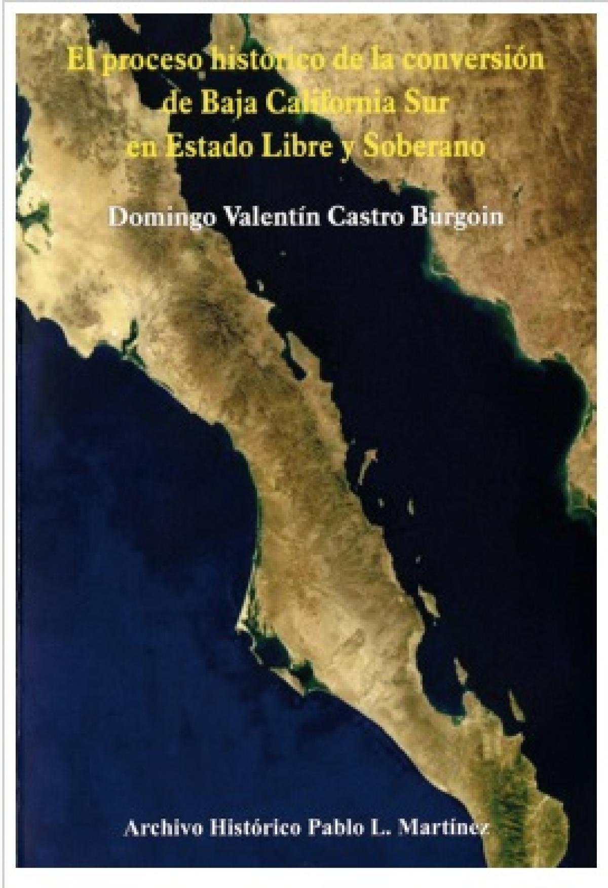 El Proceso Histórico de la conversión de Baja California Sur en estado Libre y Soberano