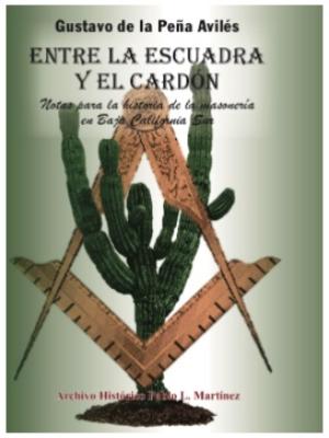 Entre la escuadra y el cardón. Notas para la historia de la masonería en Baja California Sur