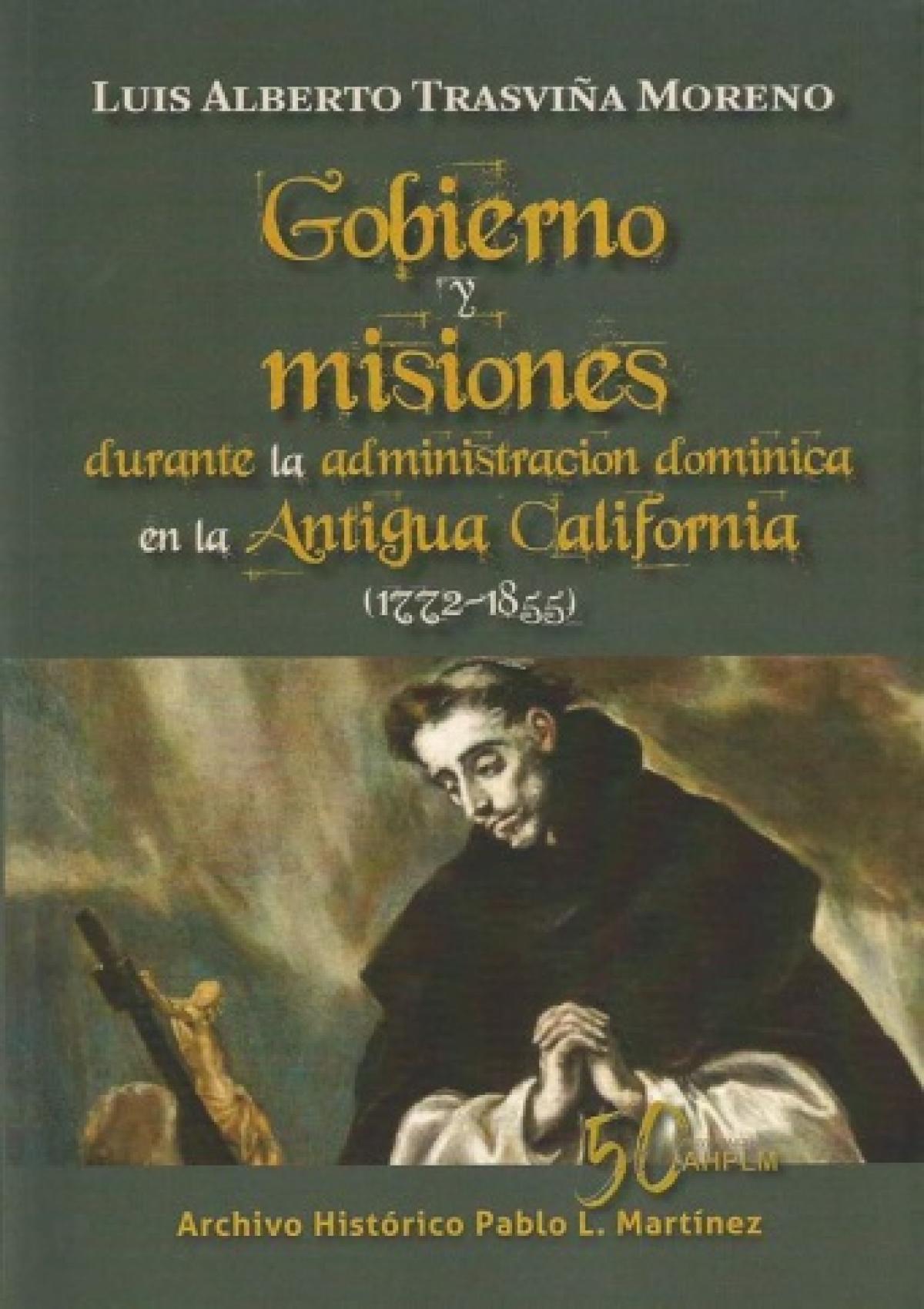 Gobierno y misiones durante la administración dominica en la antigua california (1772-1855)