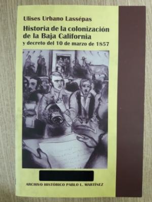 Historia de la Colonización de la Baja California y decreto del 10 de marzo de 1857