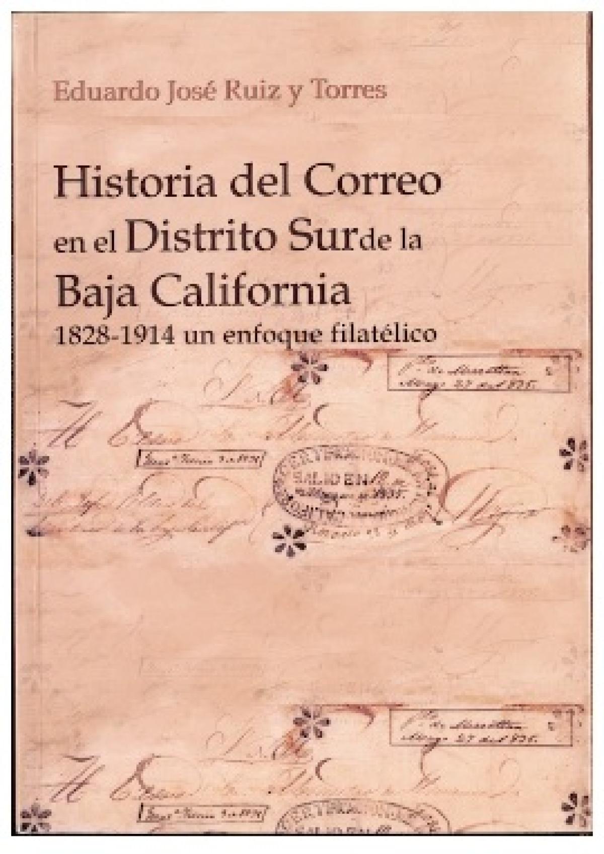 Historia del Correo en el Distrito Sur de la Baja California 1828-1914 un enfoque filatélico
