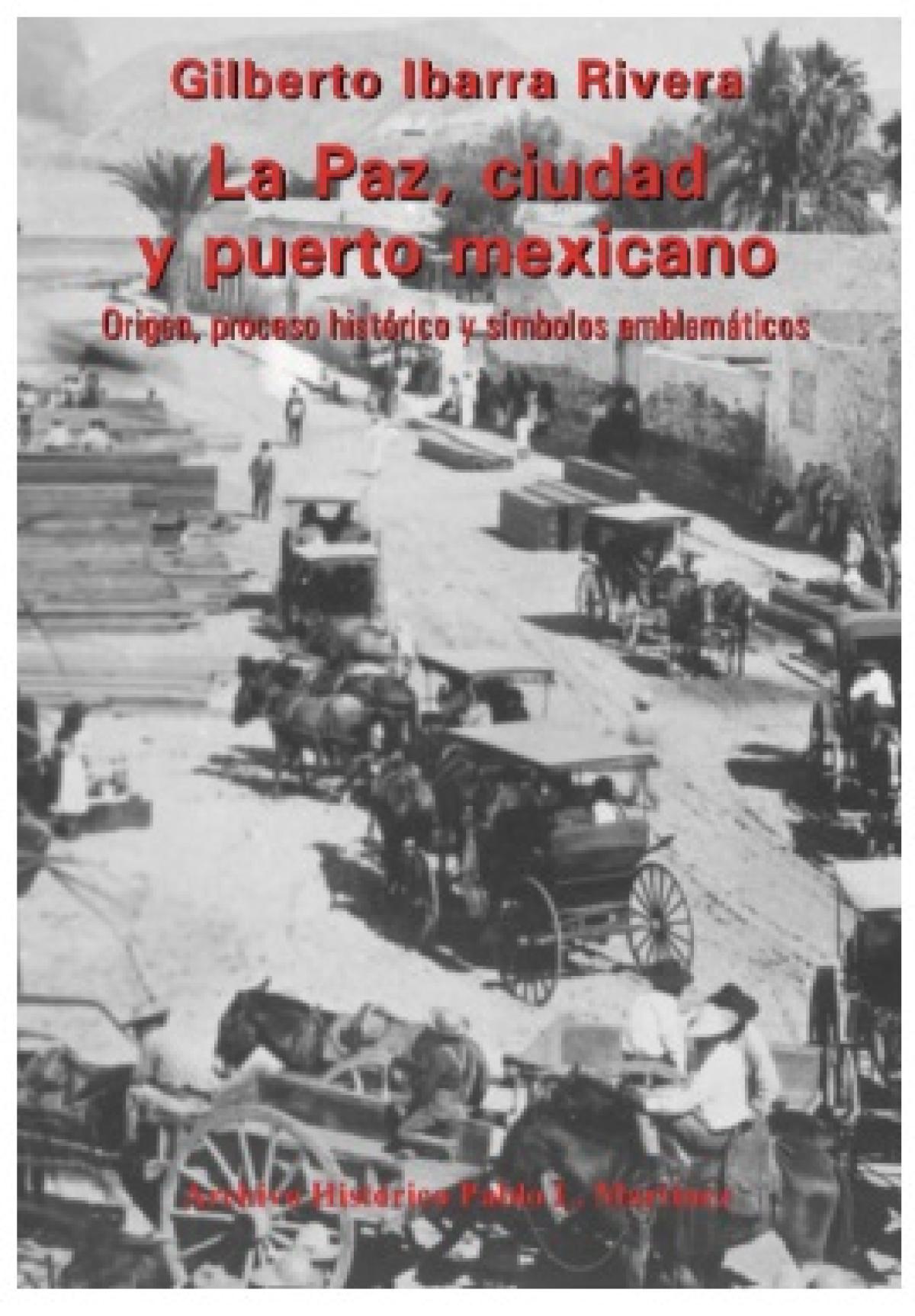 La Paz, Ciudad y Puerto Mexicano. Origen, proceso histórico y símbolos emblemáticos
