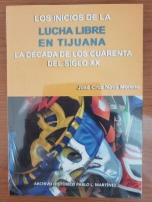 Los inicios de la lucha libre en Tijuana la década de los cuarenta del siglo XX