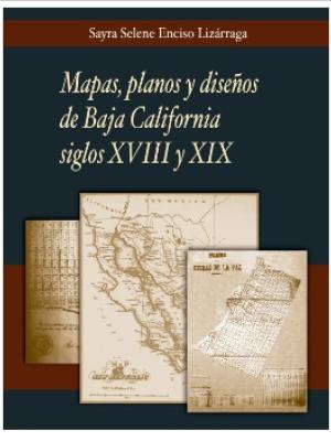 Mapas, planos y diseños de Baja California siglo XVIII y XIX