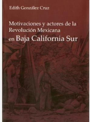 Motivaciones y actores de la Revolución Mexicana en Baja California Sur