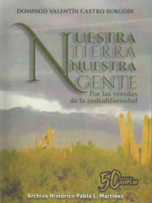Nuestra tierra, nuestra gente, por la veredas de la sudcalifornidad