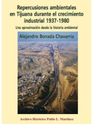Repercusiones ambientales en Tijuana durante el crecimiento industrial 1937-1980