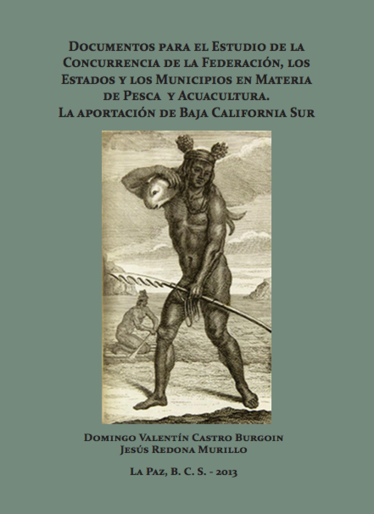 Documentos para el estudio de la concurrencia de la federación, los estados y los municipios en materia de pesca y acuacultura. La aportación de Baja California Sur