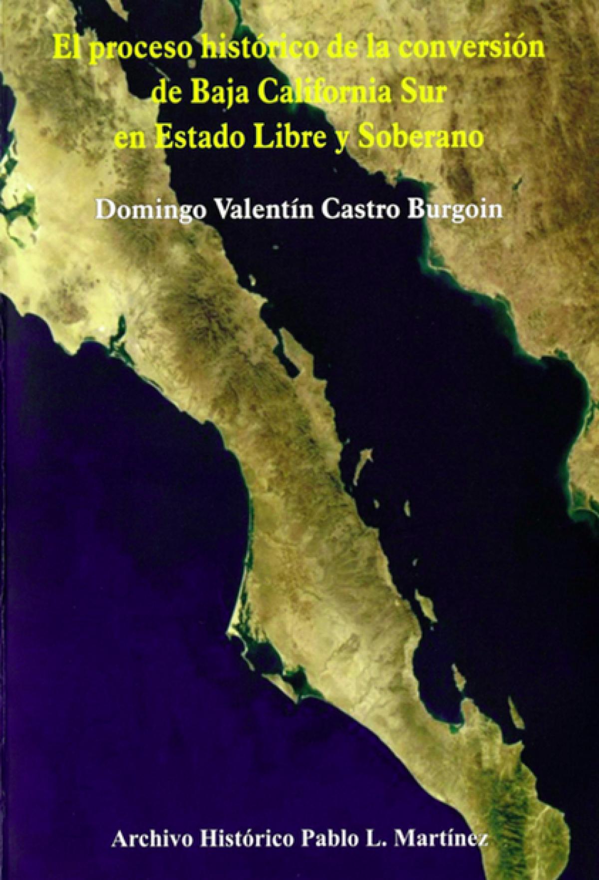 El Proceso Histórico de la conversión de Baja California Sur en estado Libre y Soberano