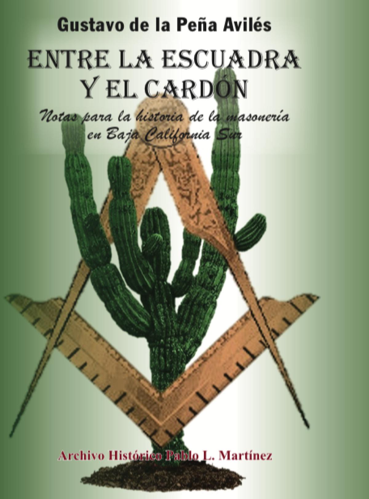 Entre la escuadra y el cardón: Notas para la historia de la masonería en Baja California Sur