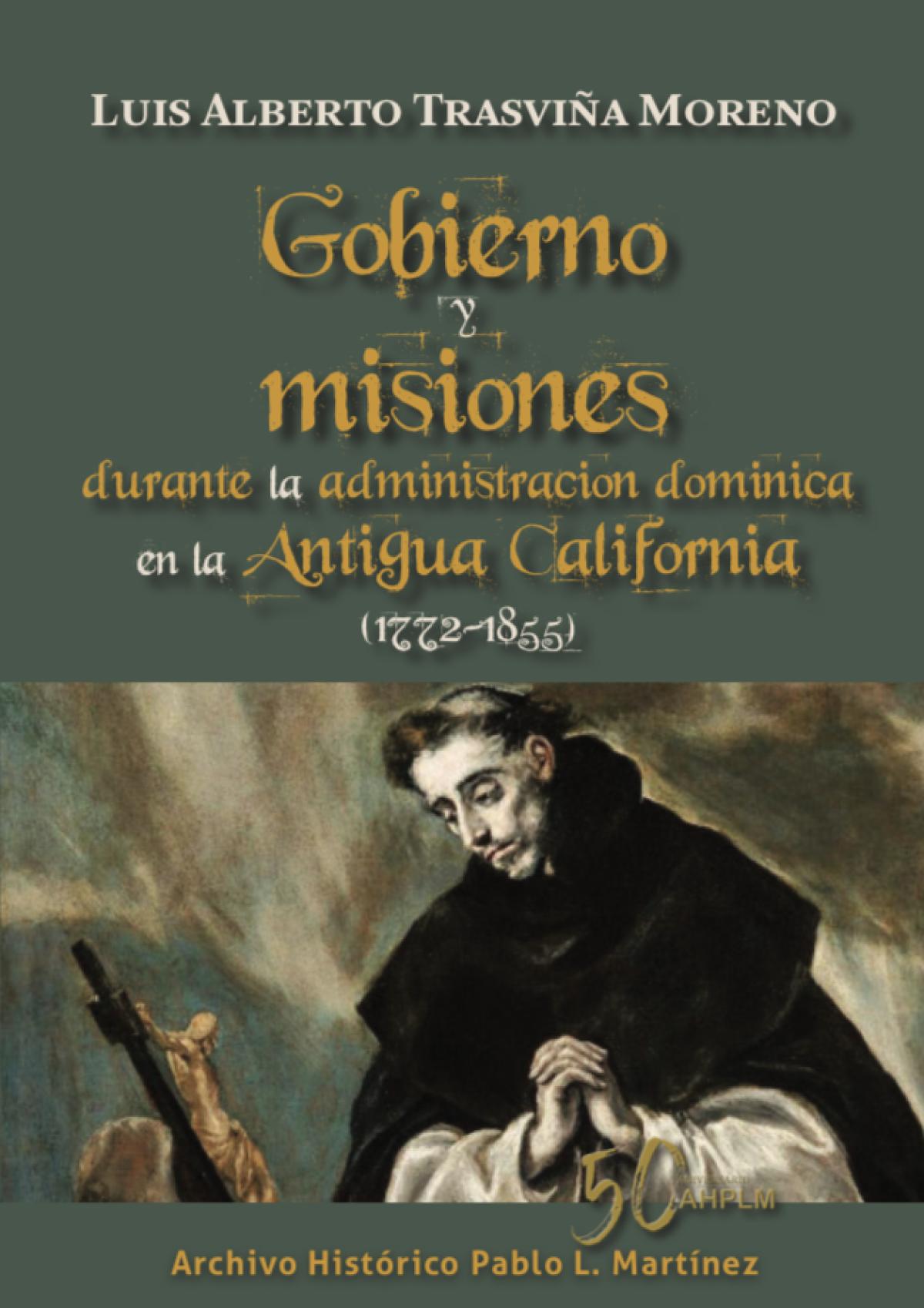Gobierno y misiones durante la administración dominica en la Antigua California (1772-1855)