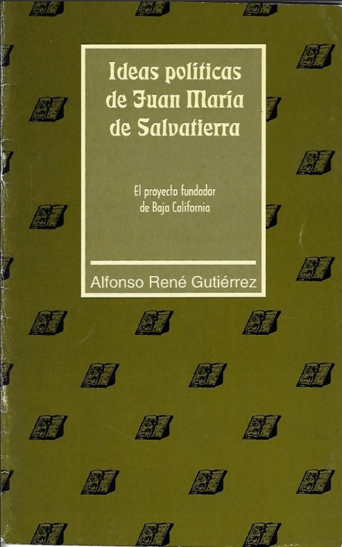 Ideas políticas de Juan María de Salvatierra: el proyecto fundador de Baja California