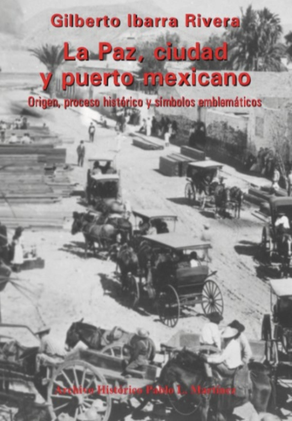 La Paz, Ciudad y Puerto Mexicano. Origen, proceso histórico y símbolos emblemáticos