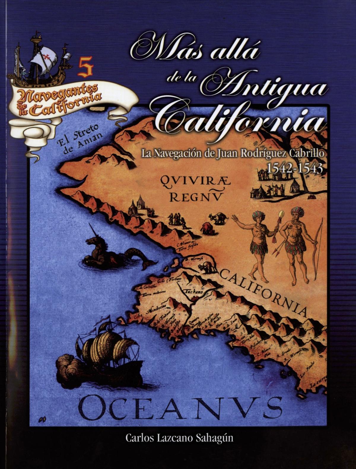 Más allá de la Antigua California La Navegacion de Juan Rodriguez Cabrillo 1542-1543