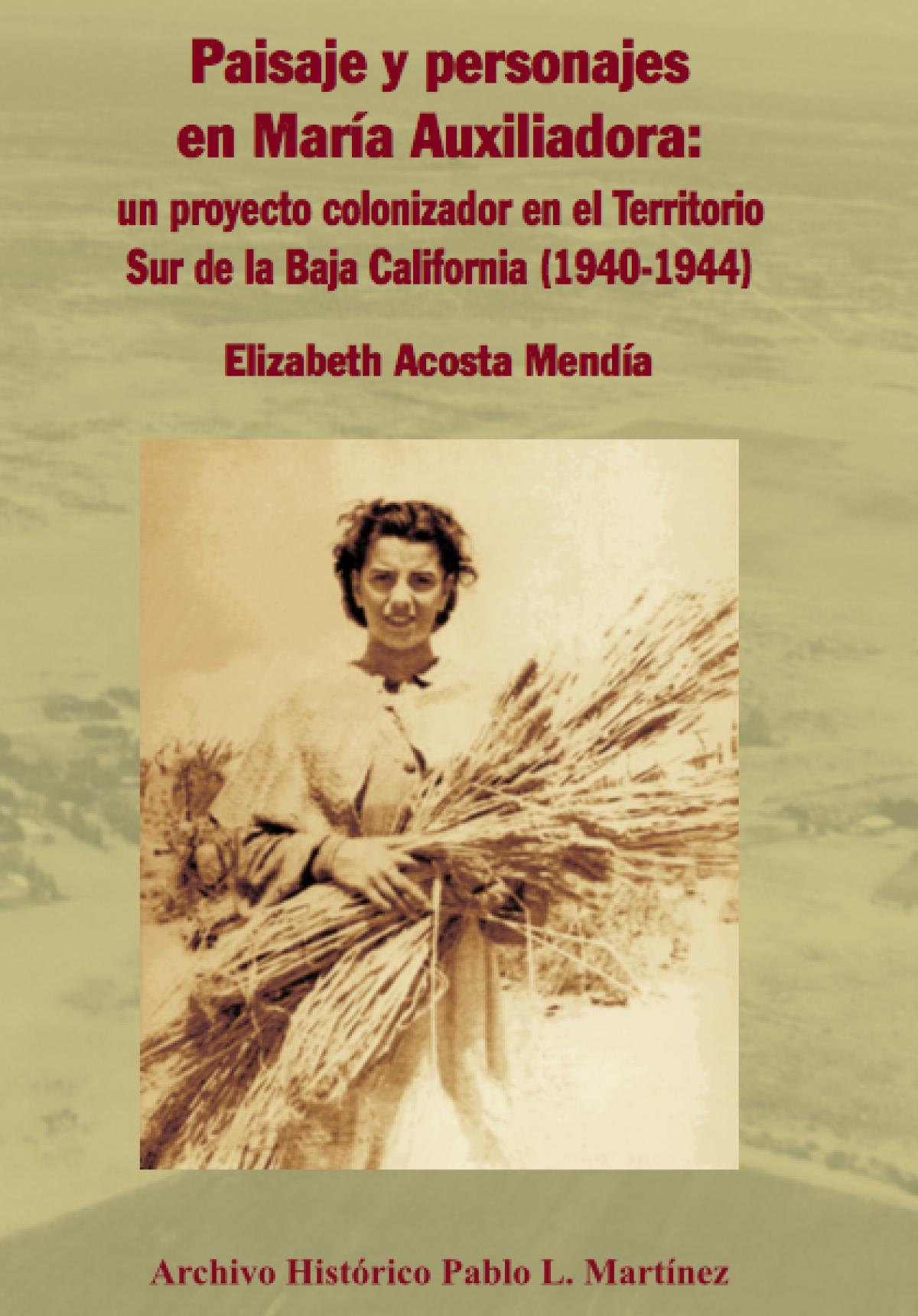 Paisaje y personajes en María Auxiliadora: un proyecto colonizador en el Territorio Sur de la Baja California (1940-1944)